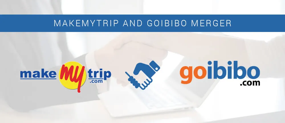 MakeMyTrip and Goibibo Merger